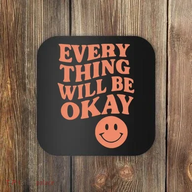 Everything Will Be Okay Coaster