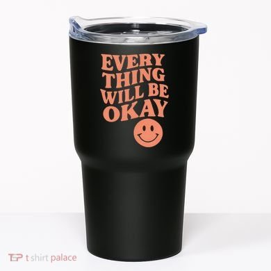 Everything Will Be Okay Tumbler