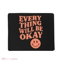 Everything Will Be Okay Mousepad thumb 0