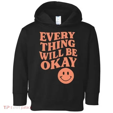 Everything Will Be Okay Toddler Hoodie