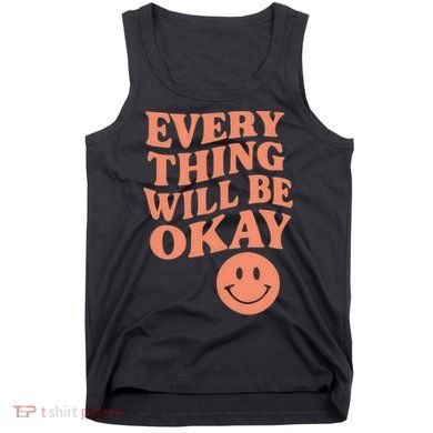 Everything Will Be Okay Tank Top