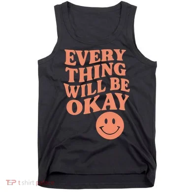 Everything Will Be Okay Tank Top