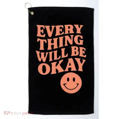 Everything Will Be Okay Golf Towel