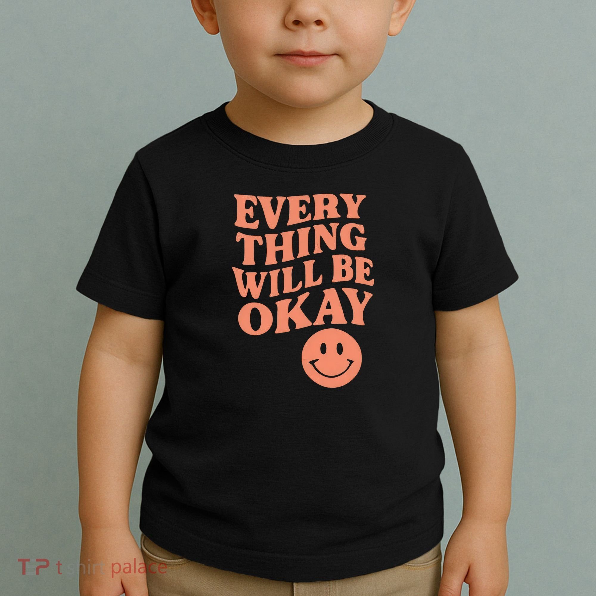 Everything Will Be Okay Toddler T-Shirt