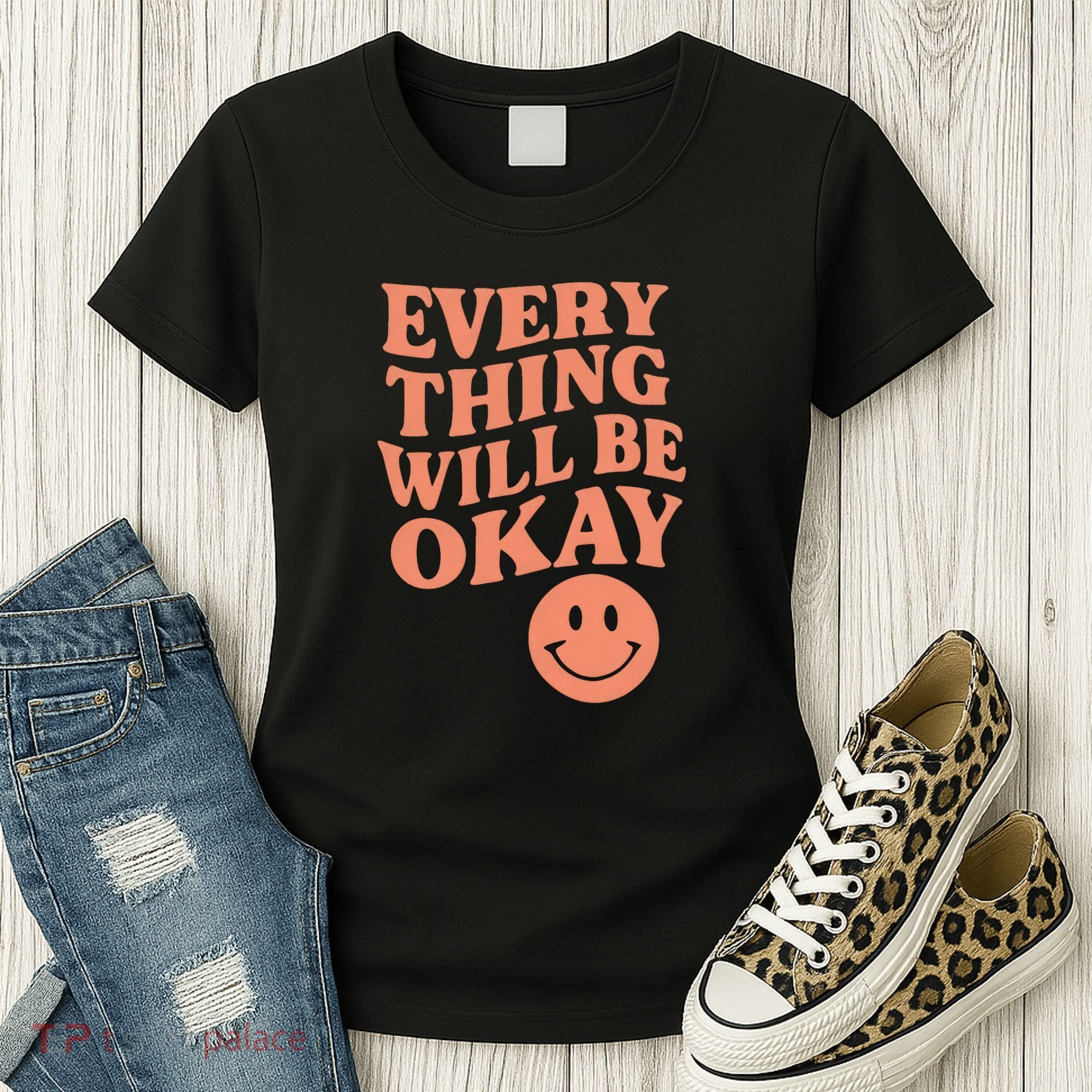 Everything Will Be Okay Women's T-Shirt