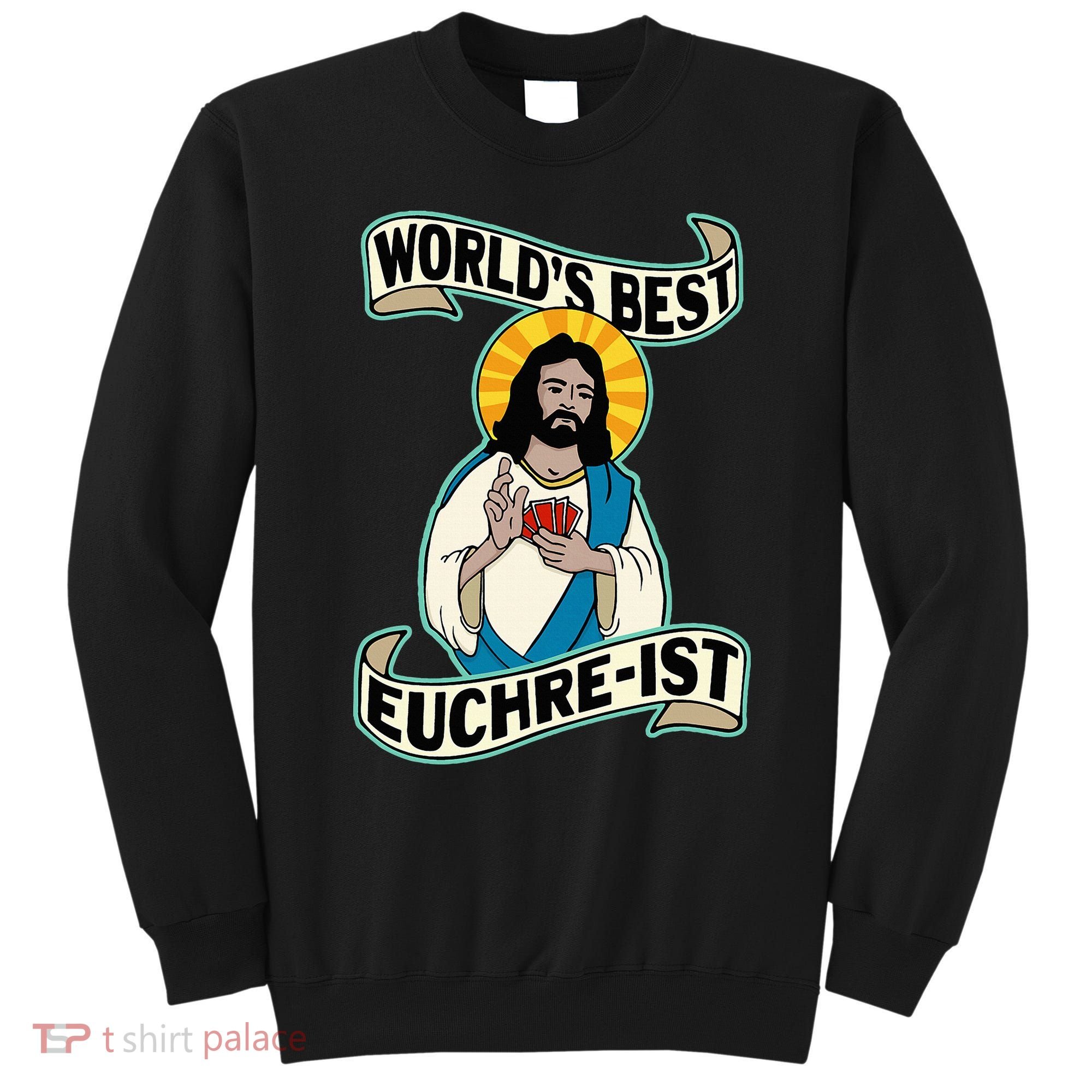 Euchre WorldS Best Euchre Ist Jesus Pun Sweatshirt