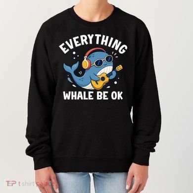 Everything Whale Be OK Women's Sweatshirt