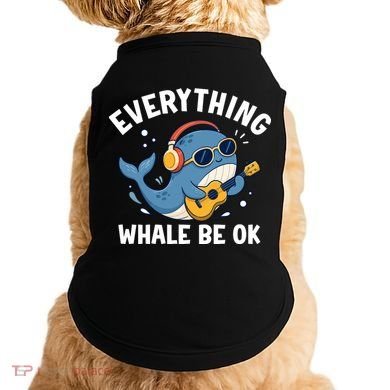 Everything Whale Be OK Doggie Tank