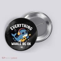 Everything Whale Be OK Button thumb 0