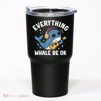 Everything Whale Be OK Tumbler thumb 0