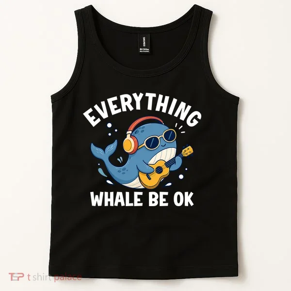 Everything Whale Be OK Tank Top