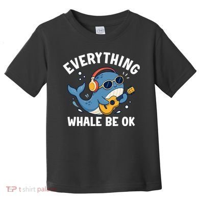 Everything Whale Be OK Toddler T-Shirt