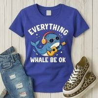 Everything Whale Be OK Women's T-Shirt thumb 3