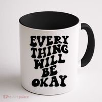 Everything Will Be Okay Coffee Mug thumb 1