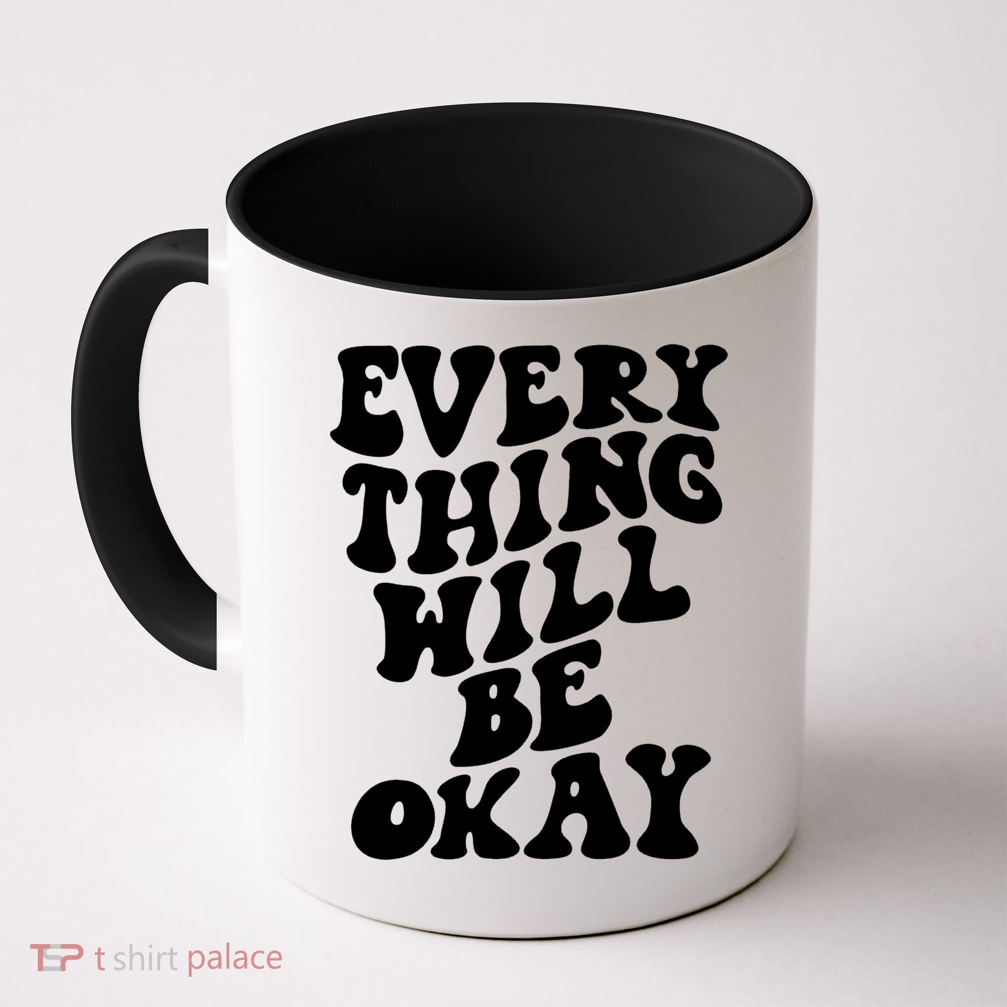 Everything Will Be Okay Coffee Mug