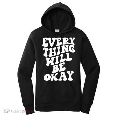 Everything Will Be Okay Women's Hoodie