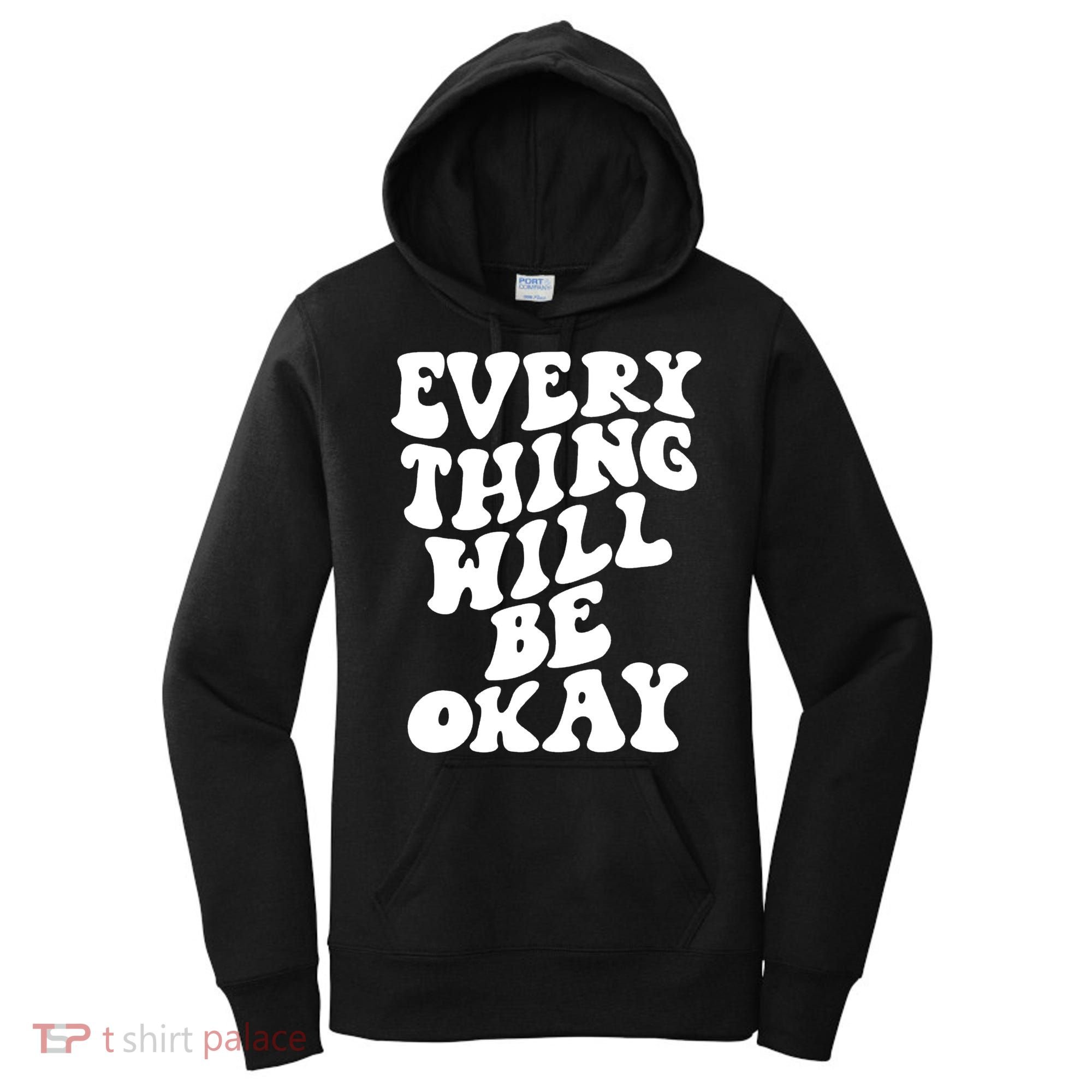 Everything Will Be Okay Women's Hoodie