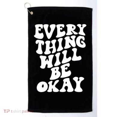 Everything Will Be Okay Golf Towel