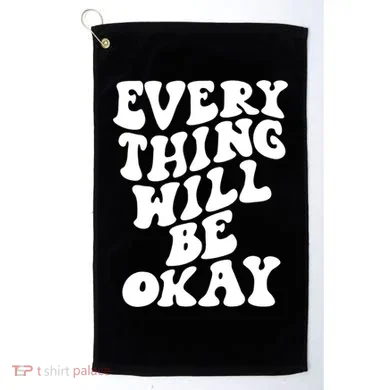 Everything Will Be Okay Golf Towel