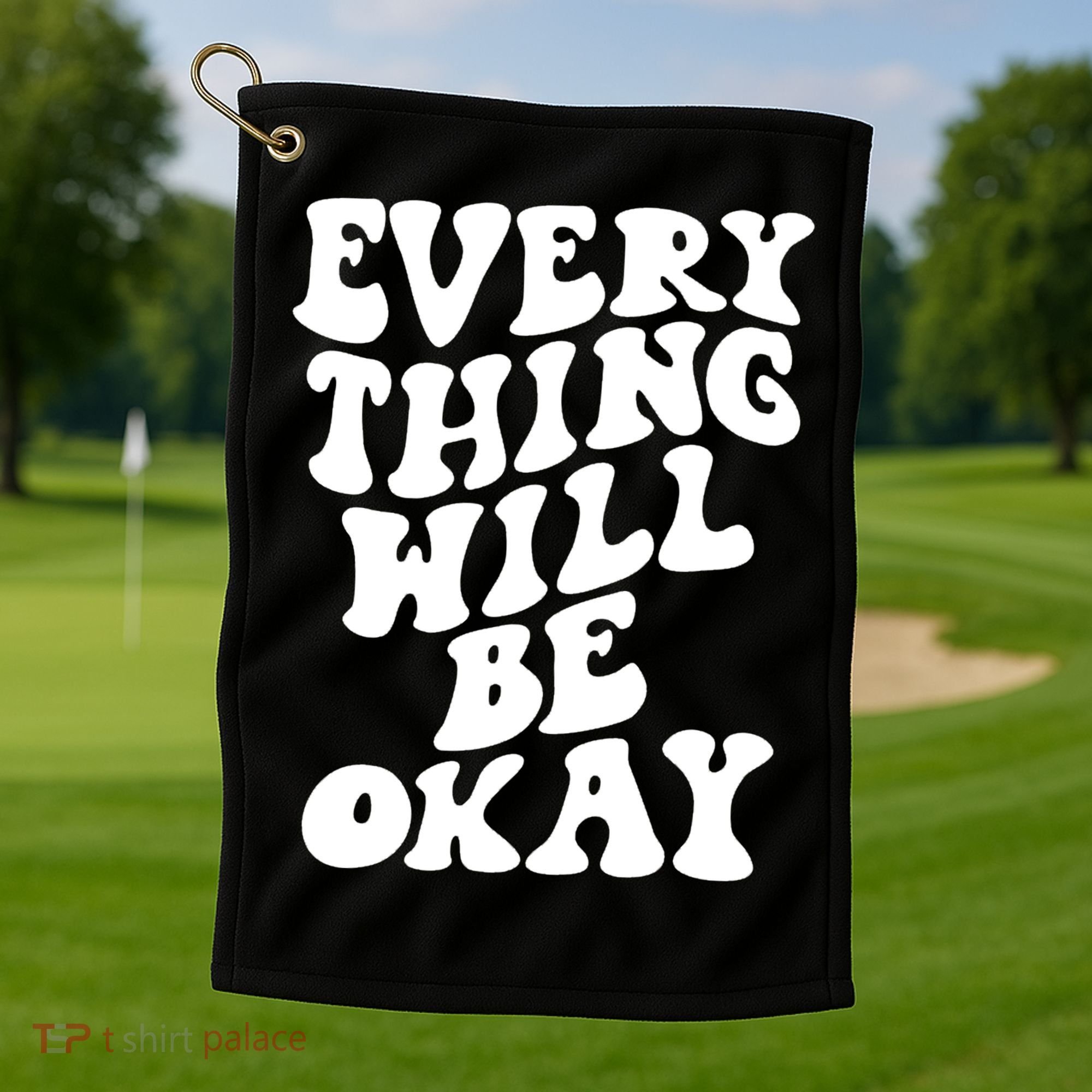 Everything Will Be Okay Golf Towel