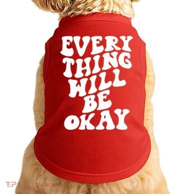 Everything Will Be Okay Doggie Tank