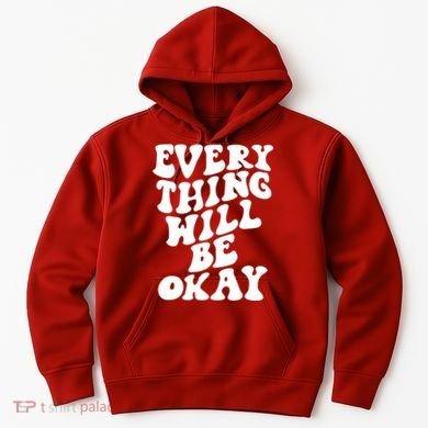 Everything Will Be Okay Hoodie