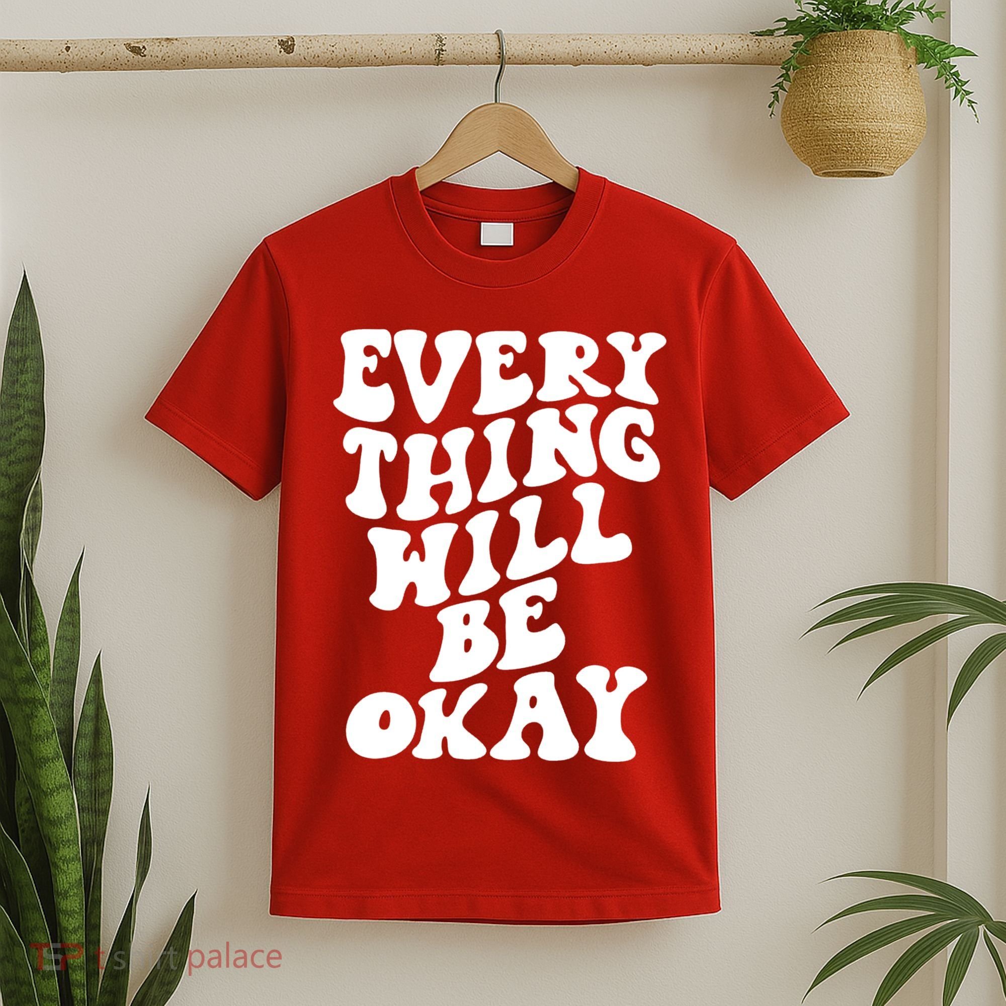 Everything Will Be Okay T-Shirt