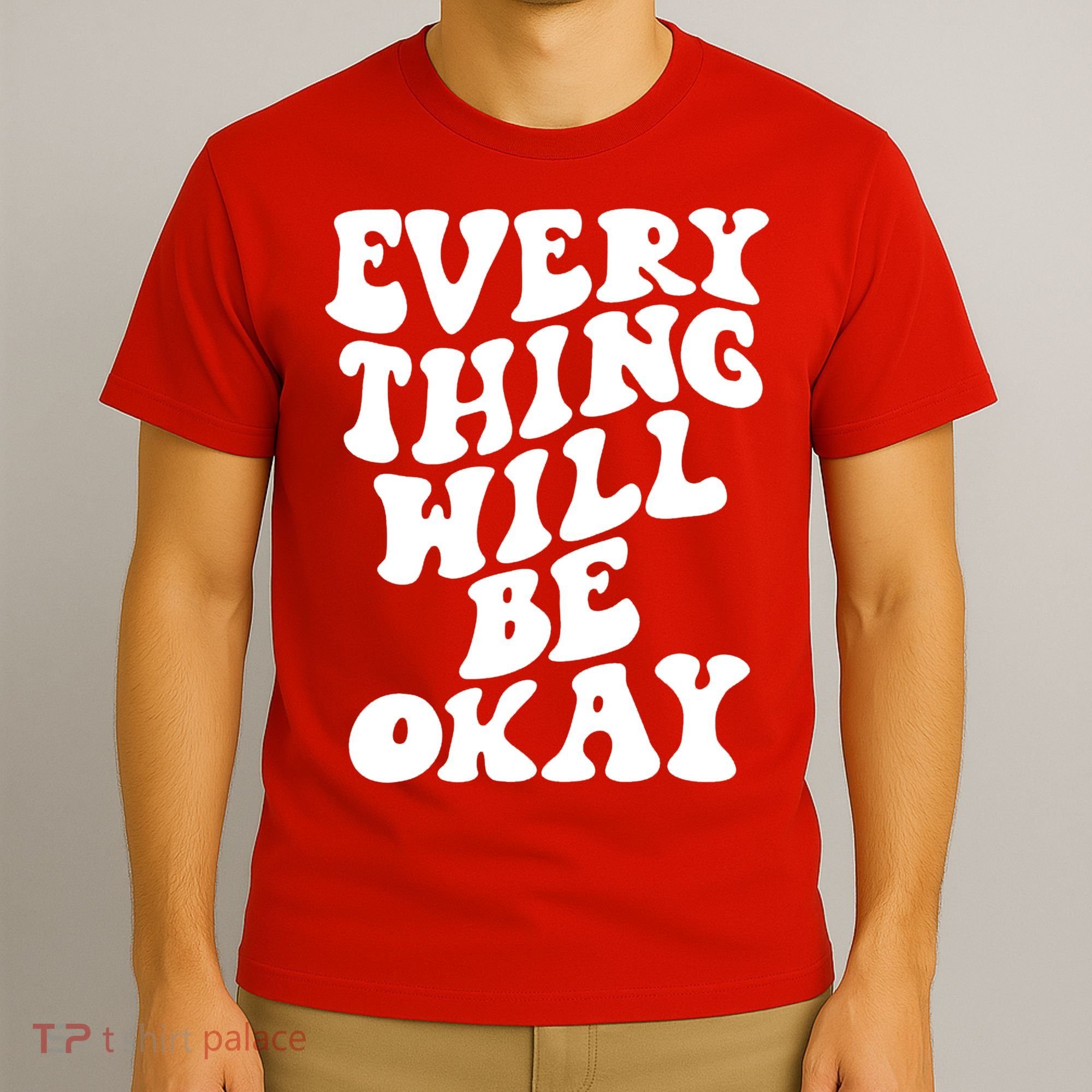 Everything Will Be Okay T-Shirt