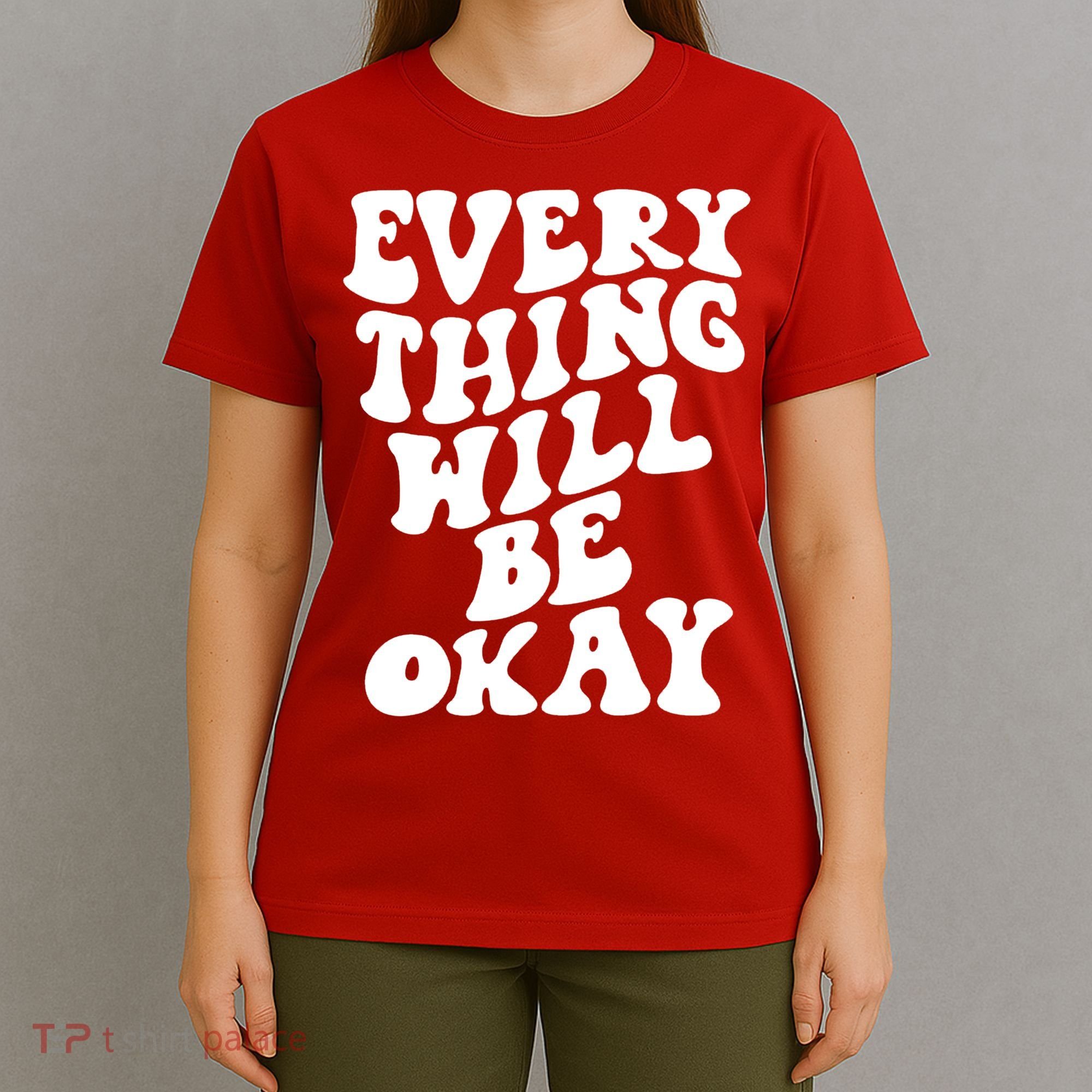 Everything Will Be Okay T-Shirt