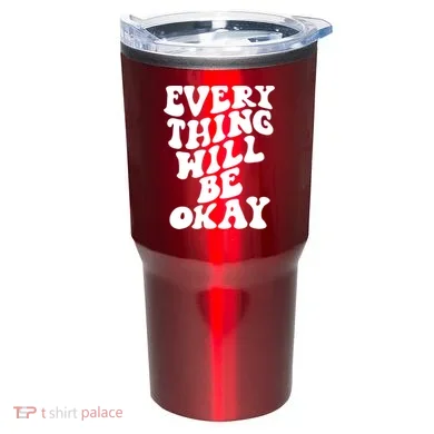 Everything Will Be Okay Tumbler