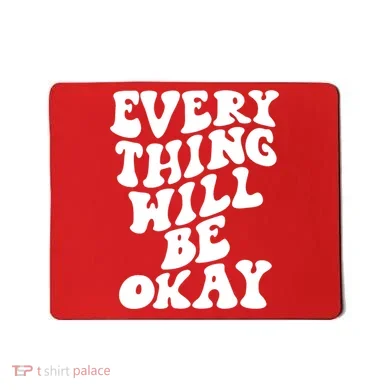 Everything Will Be Okay Mousepad
