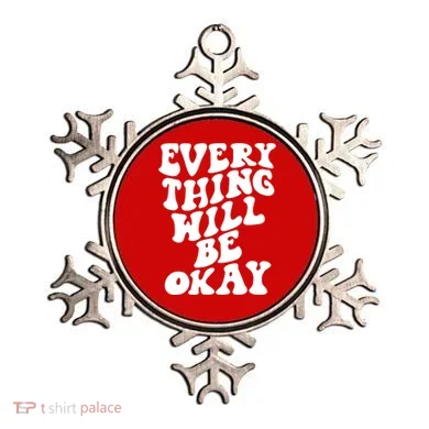 Everything Will Be Okay Ornament