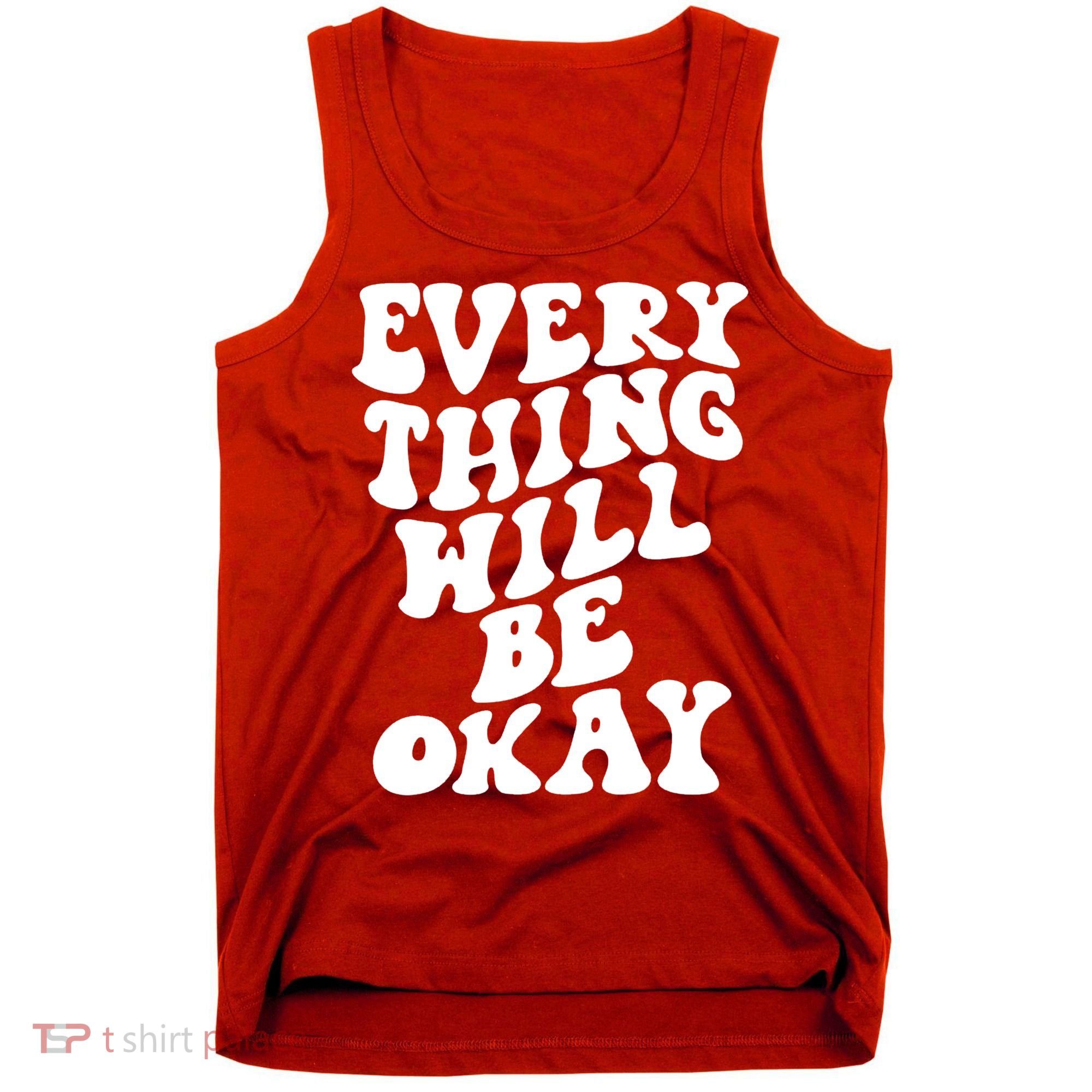 Everything Will Be Okay Tank Top