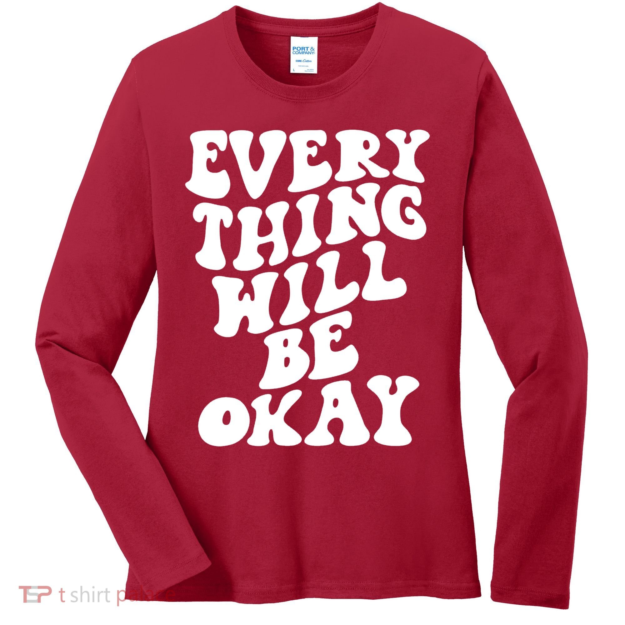 Everything Will Be Okay Women's Long Sleeve Shirt