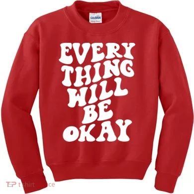 Everything Will Be Okay Kids Sweatshirt