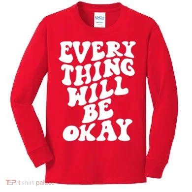 Everything Will Be Okay Kids Long Sleeve Shirt