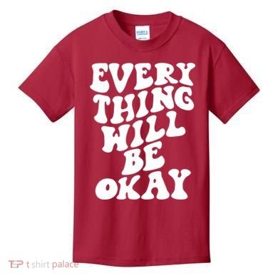 Everything Will Be Okay Kids T-Shirt