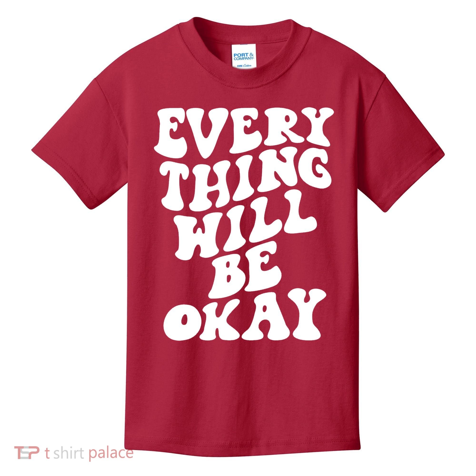 Everything Will Be Okay Kids T-Shirt
