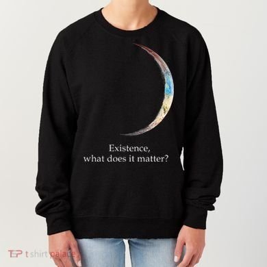Existence What Does It Matter Astronomy Physics Women's Sweatshirt