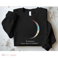 Existence What Does It Matter Astronomy Physics Sweatshirt thumb 2
