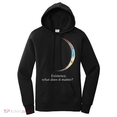 Existence What Does It Matter Astronomy Physics Women's Hoodie