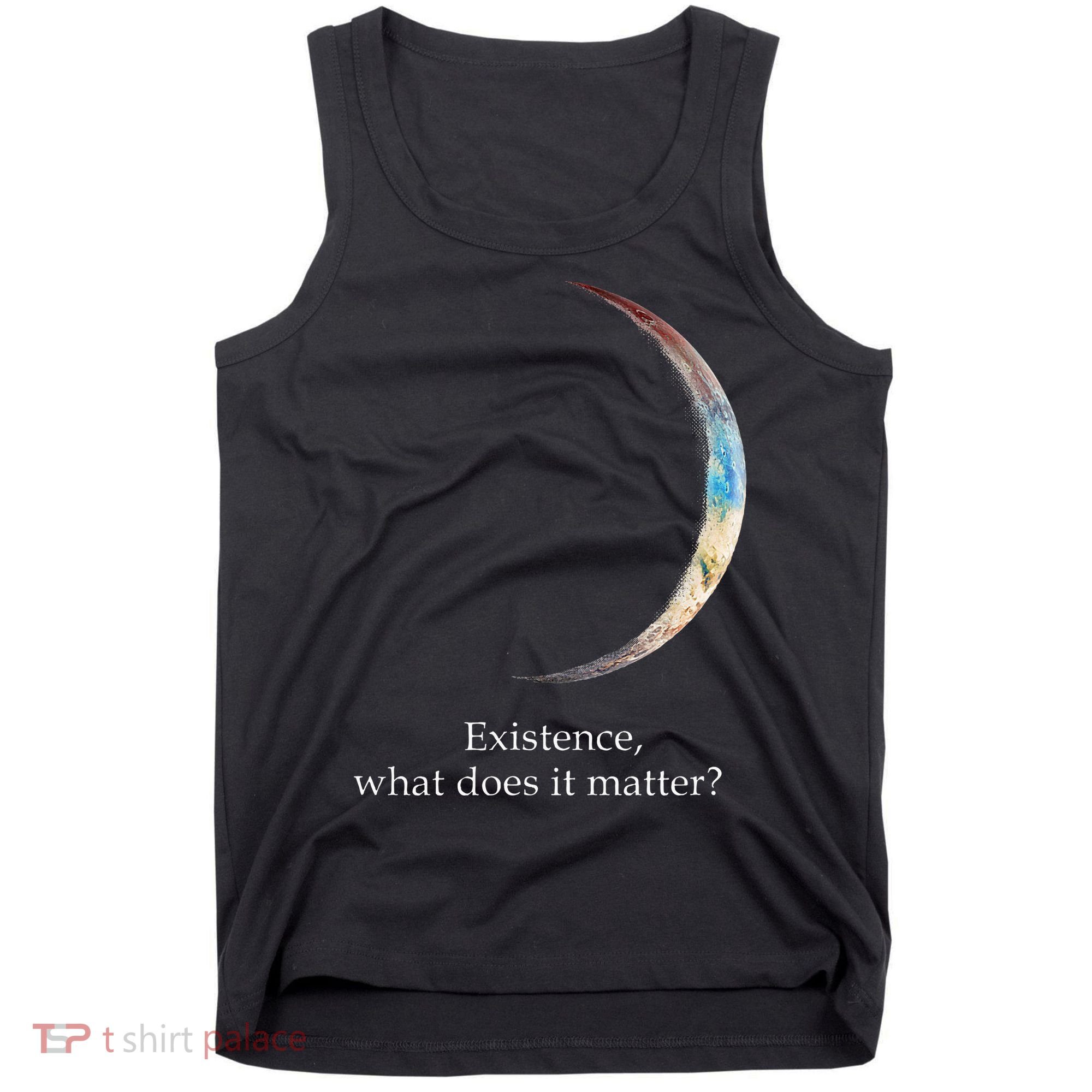 Existence What Does It Matter Astronomy Physics Tank Top