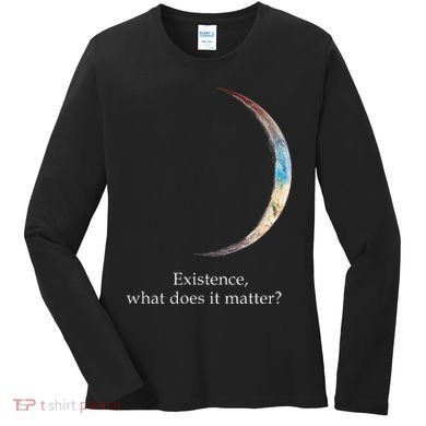 Existence What Does It Matter Astronomy Physics Women's Long Sleeve Shirt