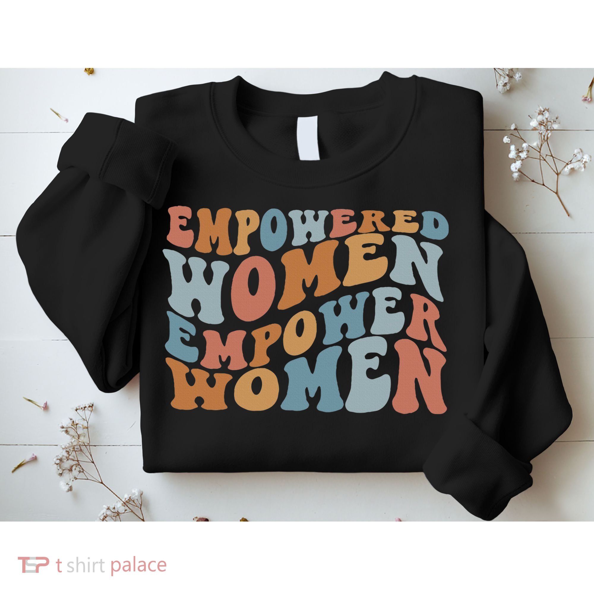 Empowered Women Empower Feminist Sweatshirt