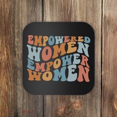 Empowered Women Empower Feminist Coaster