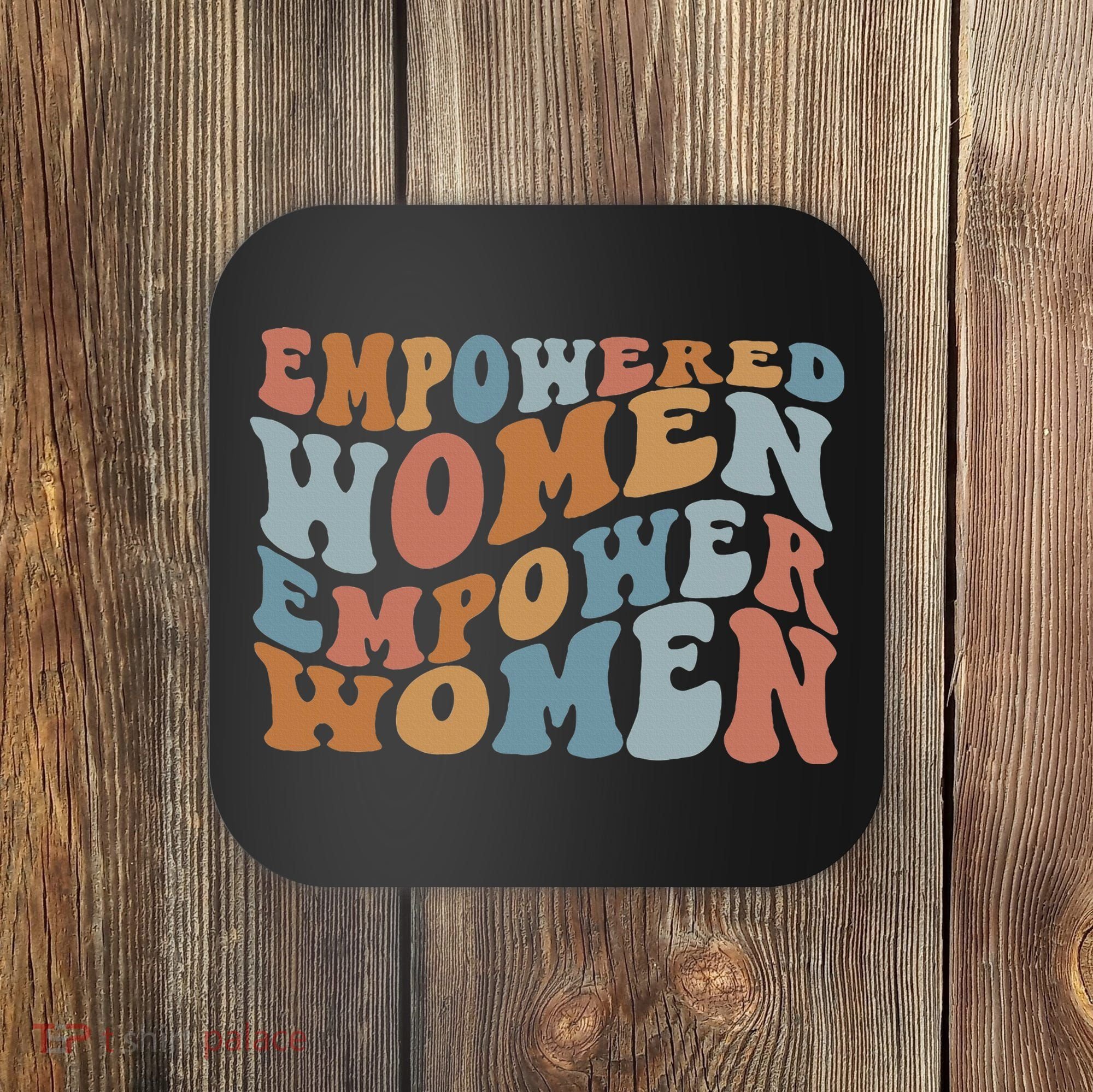 Empowered Women Empower Feminist Coaster