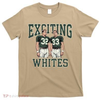 Exciting Whites Exciting Whites Exciting Whites T-Shirt