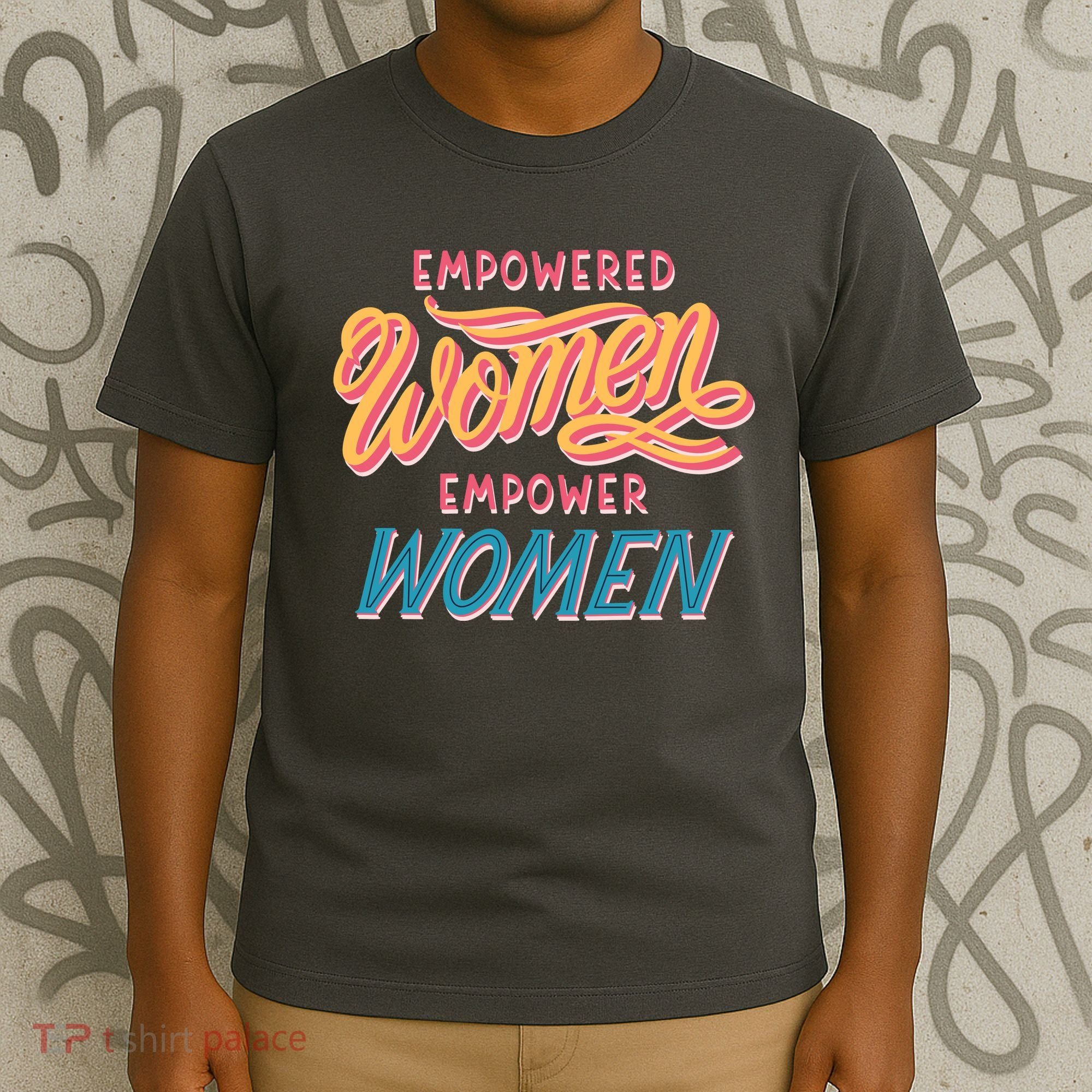 Empowered Women Empower Women T-Shirt
