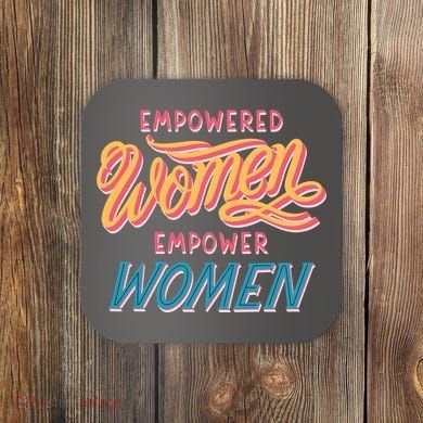Empowered Women Empower Women Coaster