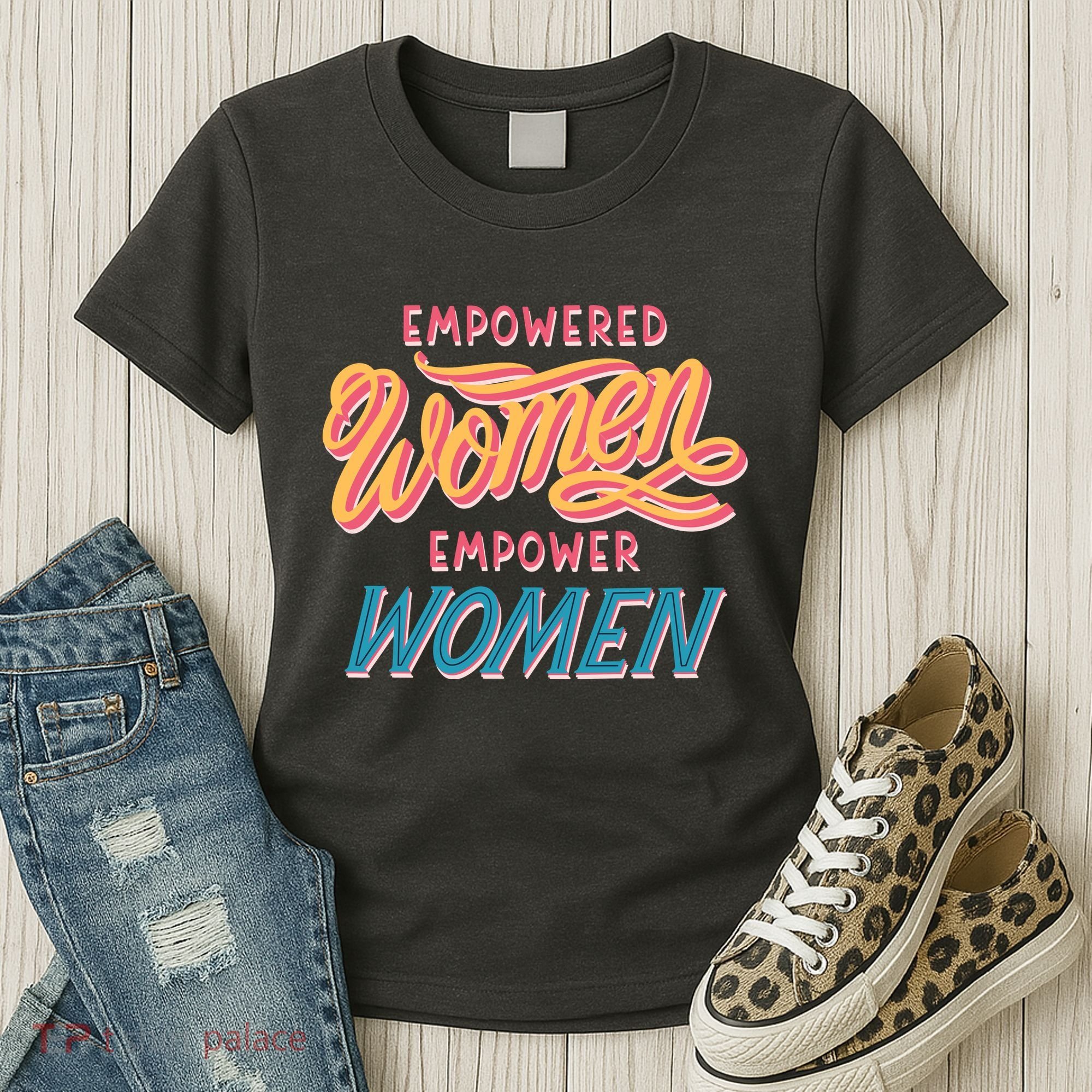 Empowered Women Empower Women Women's T-Shirt